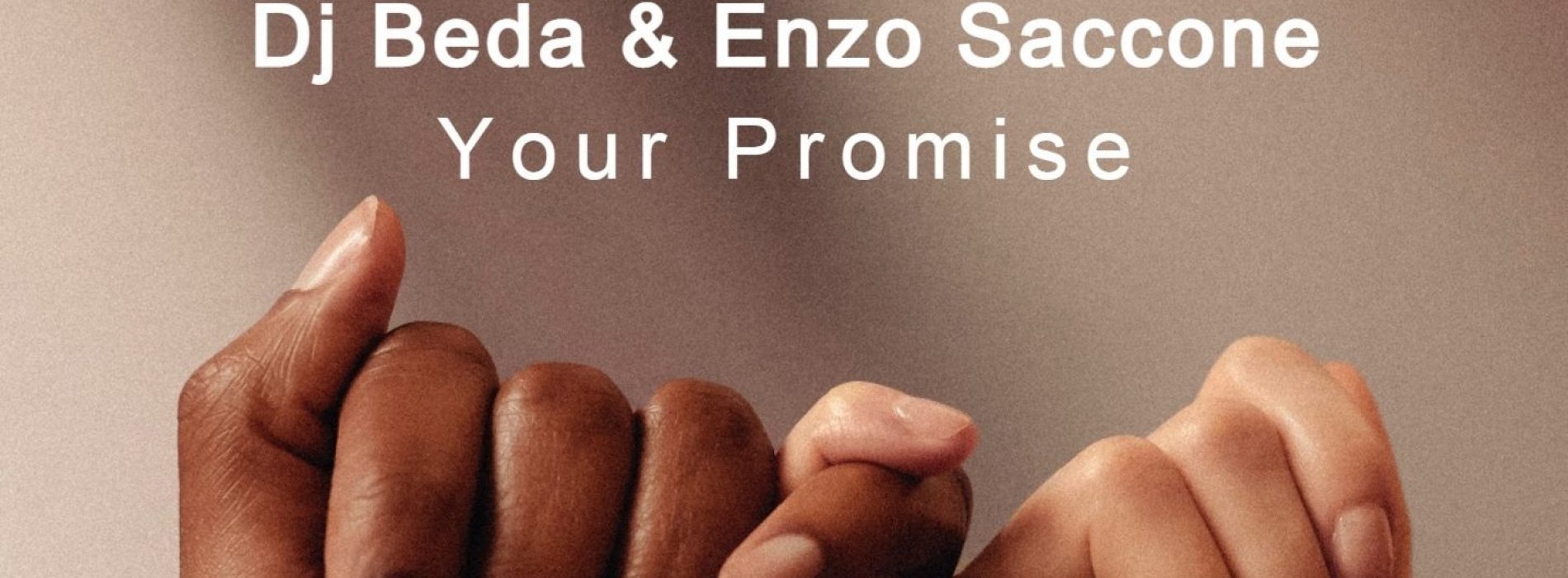 Your Promise, il nuovissimo disco Dj Beda ed Enzo Saccone