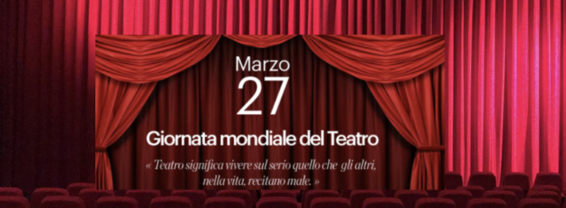 27 marzo. Una buona Giornata mondiale del Teatro a tutti!